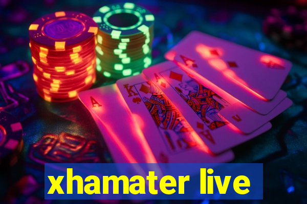 xhamater live